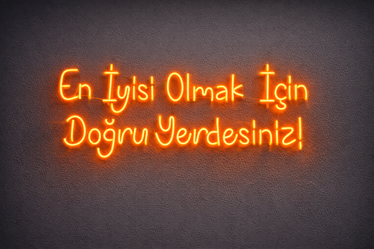 “En İyisi Olmak İçin Doğru Yerdesiniz” Neon LED Yazı Tabela
