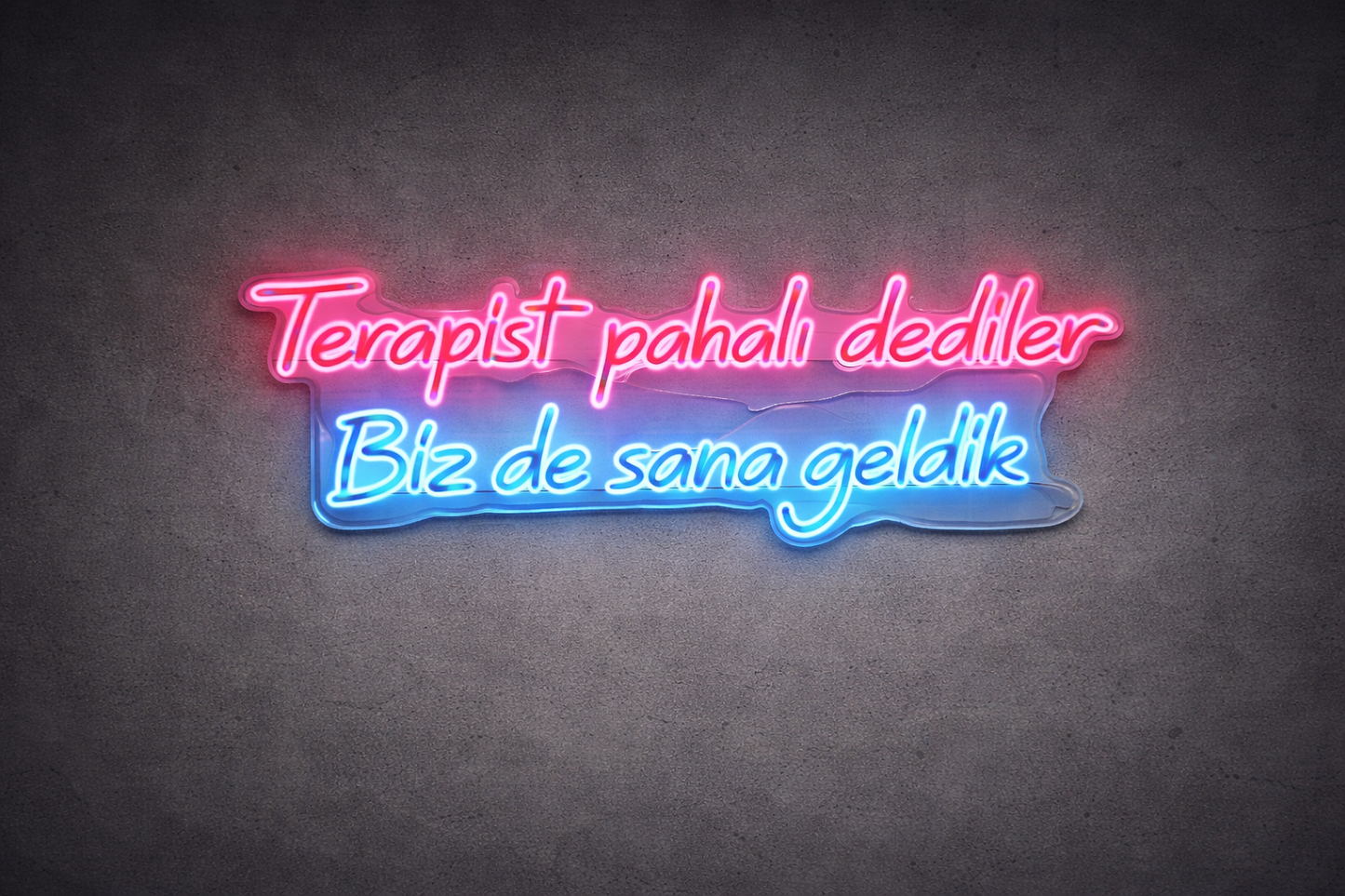 Terapist Pahalı Dediler Biz de Sana Geldik – Dekoratif Neon LED Tabela