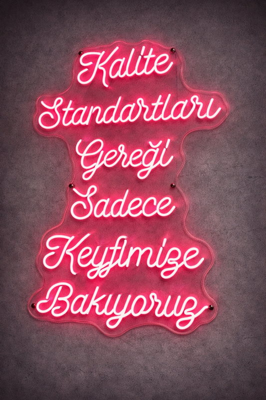 “Kalite Standartları Gereği Sadece Keyfimize Bakıyoruz” Yazılı Neon LED Tabela