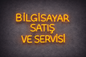 Bilgisayar Satış ve Servisi Yazılı Neon LED Tabela – Dekoratif Işıklı Tabela