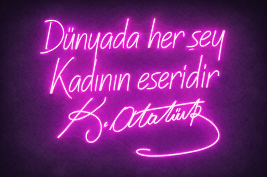 Atatürk İmzalı Neon LED Tabela – Kadın Temalı Atatürk Sözü