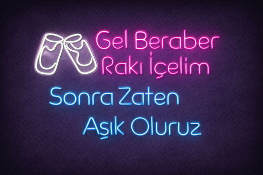 “Gel Beraber Rakı İçelim Sonra Zaten Aşık Oluruz” Neon LED Tabela – Meyhane Dekoru