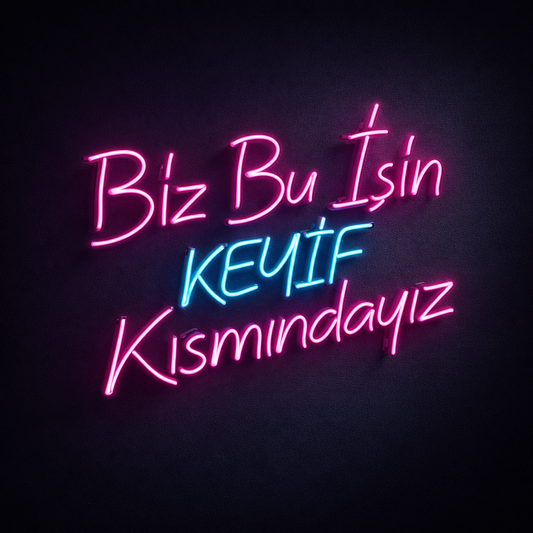 Biz Bu İşin KEYİF Kısmındayız neon tabela